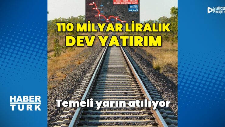 110 milyar liralık dev yatırım