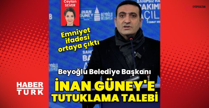 İnan Güney’e tutuklama talebi