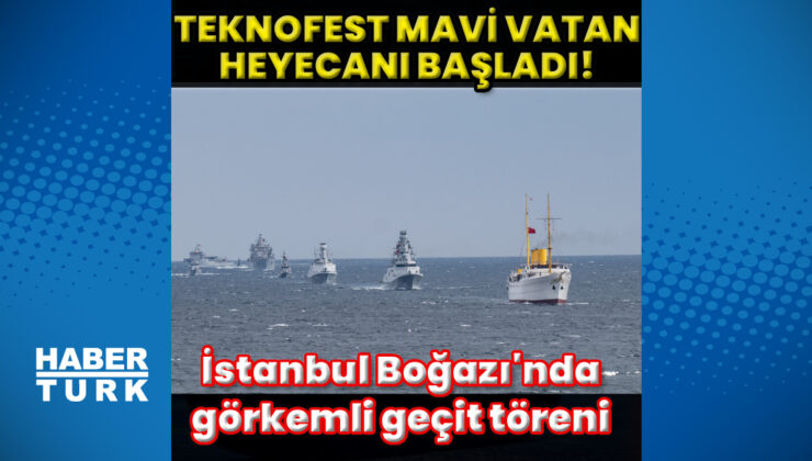 TEKNOFEST: Mavi Vatan Heyecanı başladı!