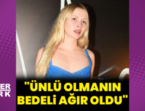 Aleyna Tilki: Ünlü olmanın bedeli çok ağır oldu