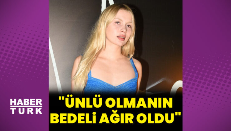 Aleyna Tilki: Ünlü olmanın bedeli çok ağır oldu