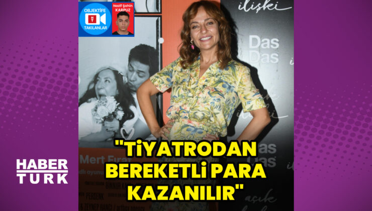 Didem Balçın: Tiyatrodan bereketli para kazanılır