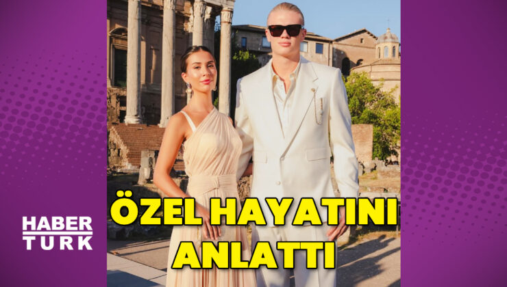 Erling Haaland, özel hayatını anlattı