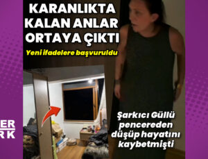 Güllü’nün düşmeden önceki görüntülerinin tamamı ortaya çıktı