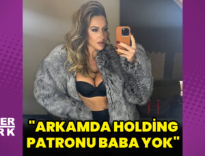 Hadise: Arkamda holding patronu bir baba yok