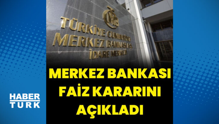 Merkez Bankası faiz kararını açıkladı