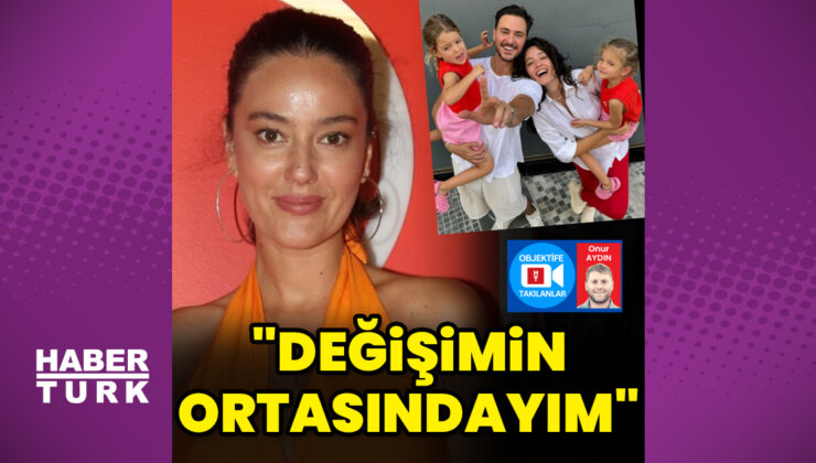 Pelin Akil: Değişimin ortasındayım