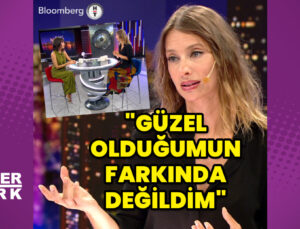 Tuba Ünsal: Güzel olduğumun farkında değildim
