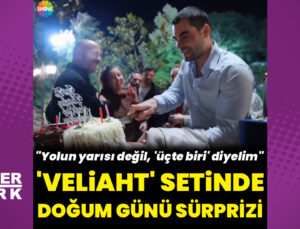 ‘Veliaht’ setinde Akın Akınözü’ne doğum günü sürprizi