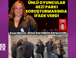Ayşe Barım, hâkim karşısında: Ünlü oyuncular, tanık olarak dinlendi