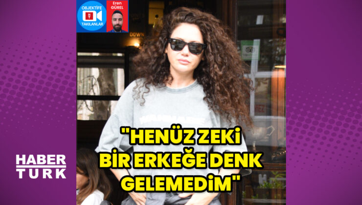Ekin Türkmen: Henüz zeki bir erkeğe denk gelemedim