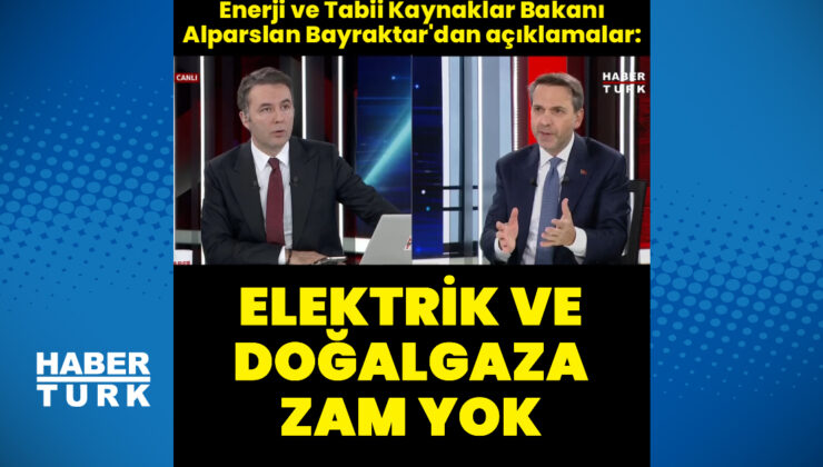Enerji ve Tabii Kaynaklar Bakanı Alparslan Bayraktar: Kışa girerken zam yapmayı düşünmüyoruz