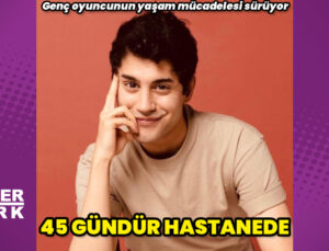 Genç oyuncu İbrahim Yıldız, 45 gündür hastanede