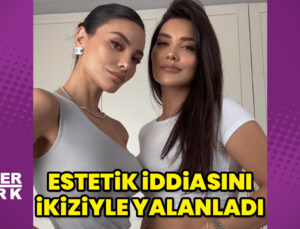 Hazal Filiz Küçükköse, estetik iddiasını ikiziyle yalanladı