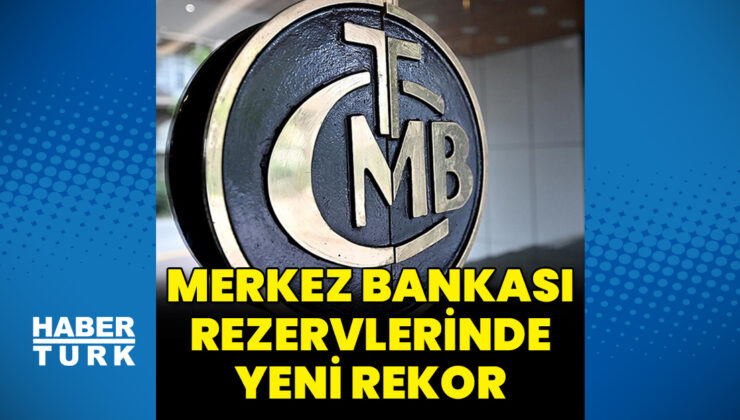 Merkez Bankası toplam rezervleri, 182 milyar 953 milyon dolara çıkarak rekor kırdı