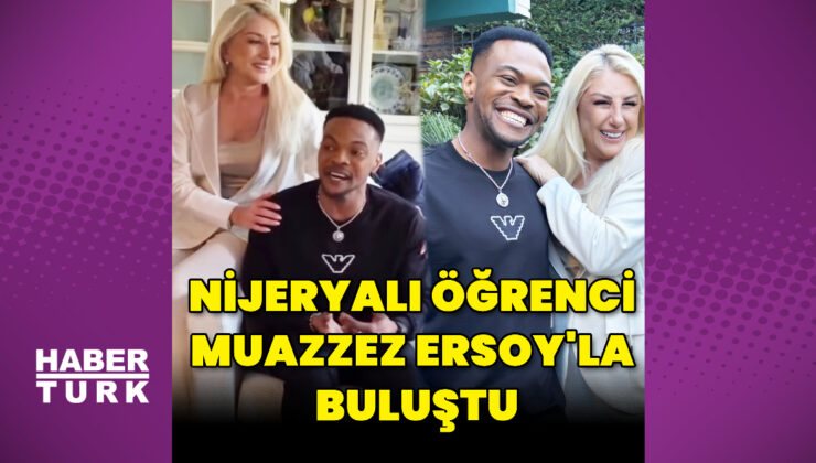 Muazzez Ersoy, Nijeryalı öğrenciyle evinde şarkı söyledi