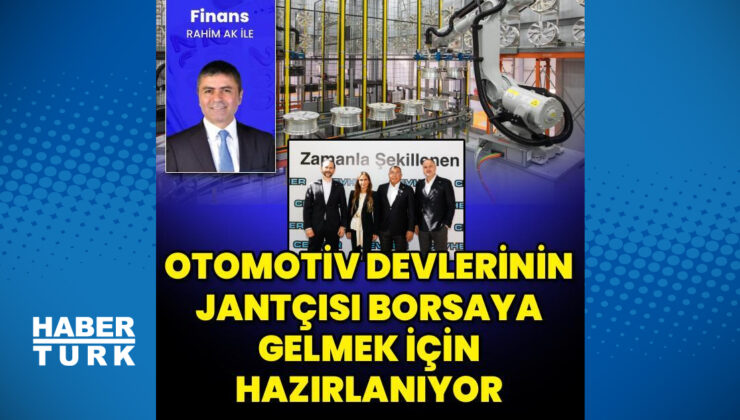 Otomotiv devlerinin jantçısı borsaya gelmek için gün sayıyor
