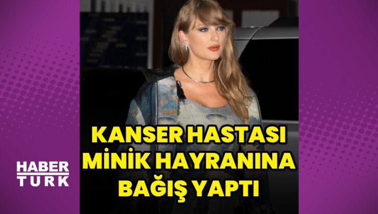 Taylor Swift’ten kanser hastası iki yaşındaki kıza bağış