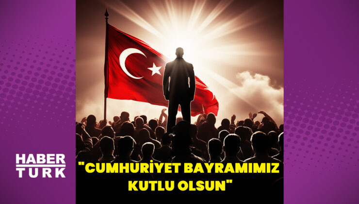 Ünlülerden 29 Ekim Cumhuriyet Bayramı mesajları