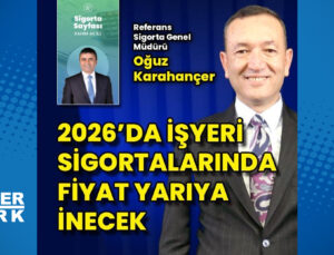 2026’da işyeri sigortalarında fiyat yarıya inecek