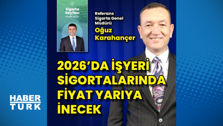 2026’da işyeri sigortalarında fiyat yarıya inecek