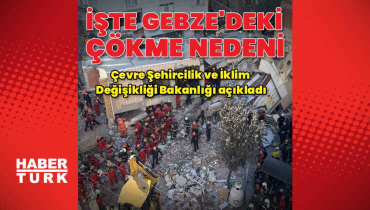 Bakanlık Gebze’deki 7 katlı binanın çökme nedenini açıkladı