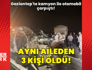 Gaziantep’te trafik kazası: 3 ölü