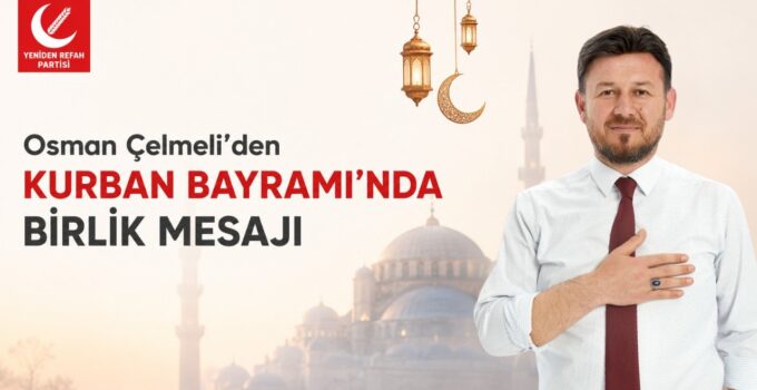 Osman Çelmeli’den Kurban Bayramı mesajı