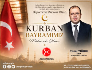 MHP Eyüpsultan İlçe Başkanı Yenal Yığrık’tan Kurban Bayramı Mesajı