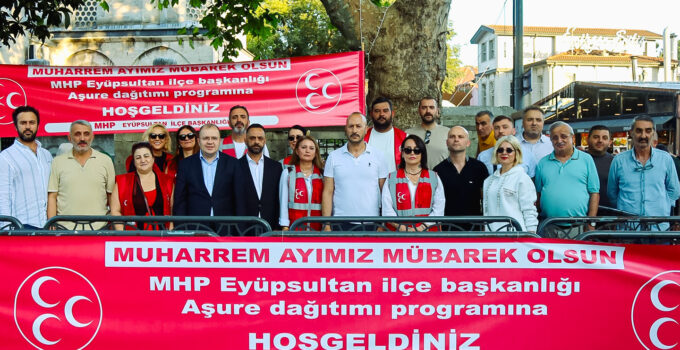 Eyüpsultan’da Muharrem Ayı Bereketi: MHP’den Birlik ve Kardeşlik Aşuresi